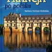 Barbara Stettner-Stefańska „Francja po polsku”, Świat Książki, Warszawa 2008