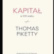 Thomas Piketty, „Kapitał w XXI wieku”, Wydawnictwo Krytyki Politycznej, Warszawa 2015, przekład: And