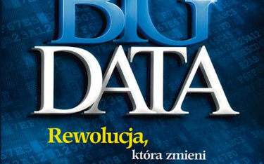 „Big data. Rewolucja, która zmieni nasze myślenie, pracę i życie” V. Mayer-Schónberger K. Cukier MTB