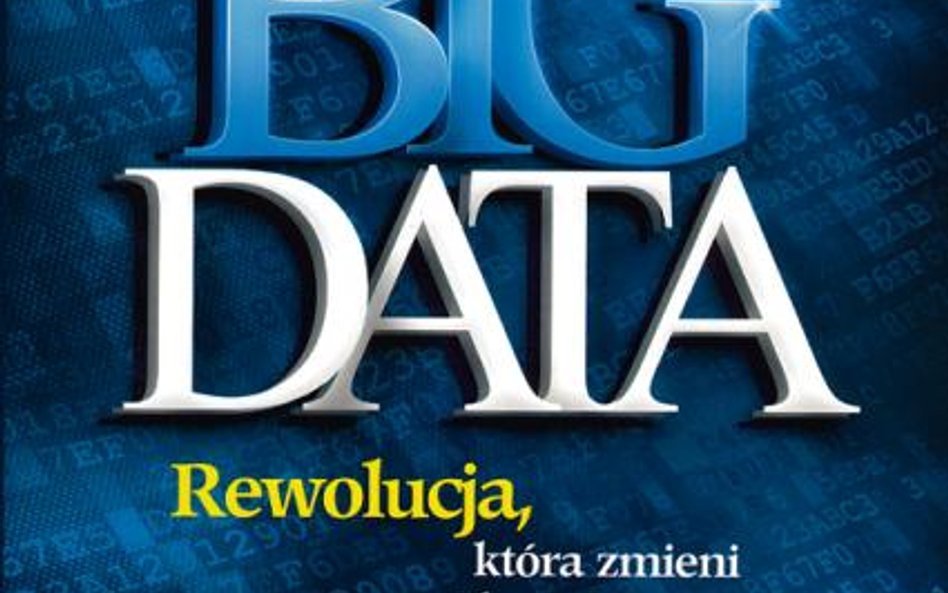 „Big data. Rewolucja, która zmieni nasze myślenie, pracę i życie” V. Mayer-Schónberger K. Cukier MTB