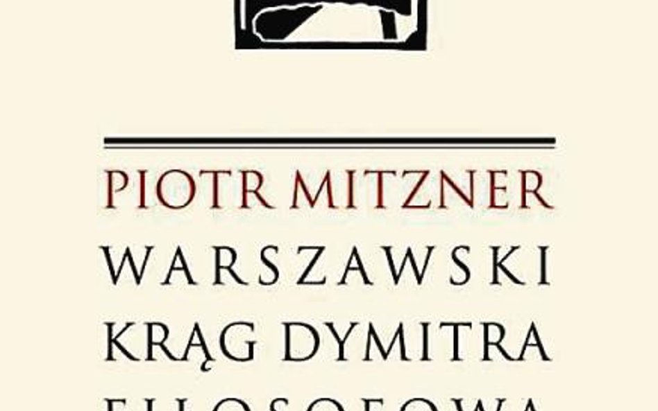 Piotr Mitzner, „Warszawski krąg Dymitra Fiłosofowa”, Wydawnictwo UKSW, 2015