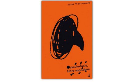 Jarek Westermark, "Opowiadania, które napisałem", Nisza, 2016