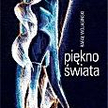 Rafał Wojasiński; PiĘkno Świata; PIW Warszawa 2009