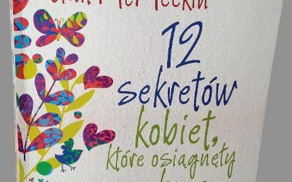 Gail McMeekin, „12 sekretów kobiet, które osiągnęły sukces. Życiowe vademecum dla twórczych kobiet” 