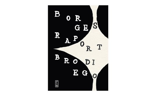 Jose Luis Borges Raport Brodiego Przeł. Andrzej Sobol-Jurczykowski, PIW, 2021