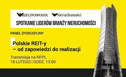REIT-y: od zapowiedzi do realizacji. Debata ekspertów