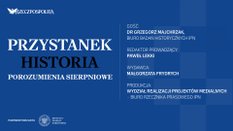Podcast „Przystanek Historia”: Porozumienia sierpniowe