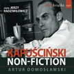 "Kapuściński non-fiction" - Posłuchaj!