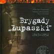 BRYGADY „ŁUPASZKI” IPN, Oficyna RYTM Warszawa 2010