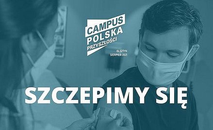 Campus Polska Przyszłości tylko dla zaszczepionych