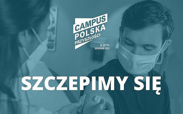 Campus Polska Przyszłości tylko dla zaszczepionych