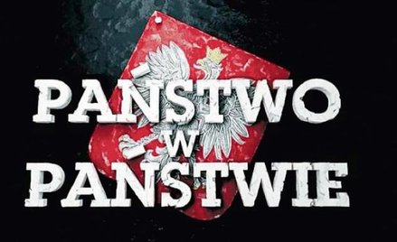 Więcej w programie „Państwo w państwie" Polsat, 10.04.2016, godz. 19.30