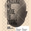 Przecież nie mogę tu zostać