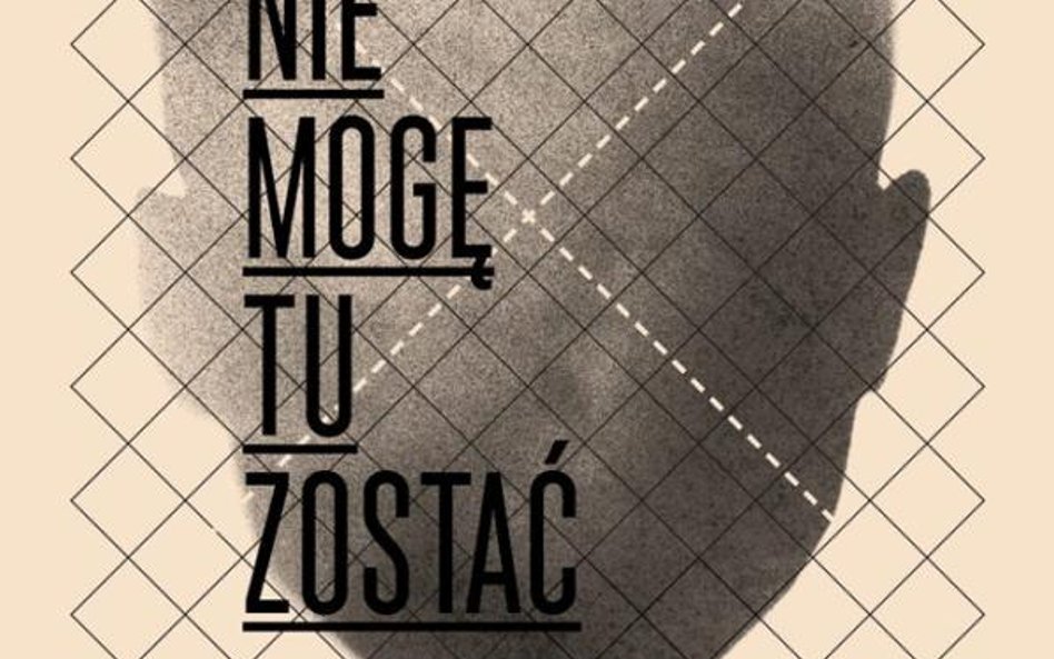 Przecież nie mogę tu zostać