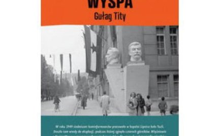 Bozidar Jezernik "Naga wyspa. Gułag Tity", Przeł. Joanna Pomorska i Joanna Sławińska, Wyd. Czarne, 2