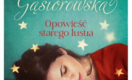 „Opowieść starego lustra”, Dorota Gąsiorowska, Znak Literanova