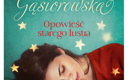 „Opowieść starego lustra”, Dorota Gąsiorowska, Znak Literanova