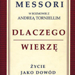 Vittorio Messori w rozmowie z Andreą Torniellim "Dlaczego wierzę. Życie jako dowód wiary", Wydawnict