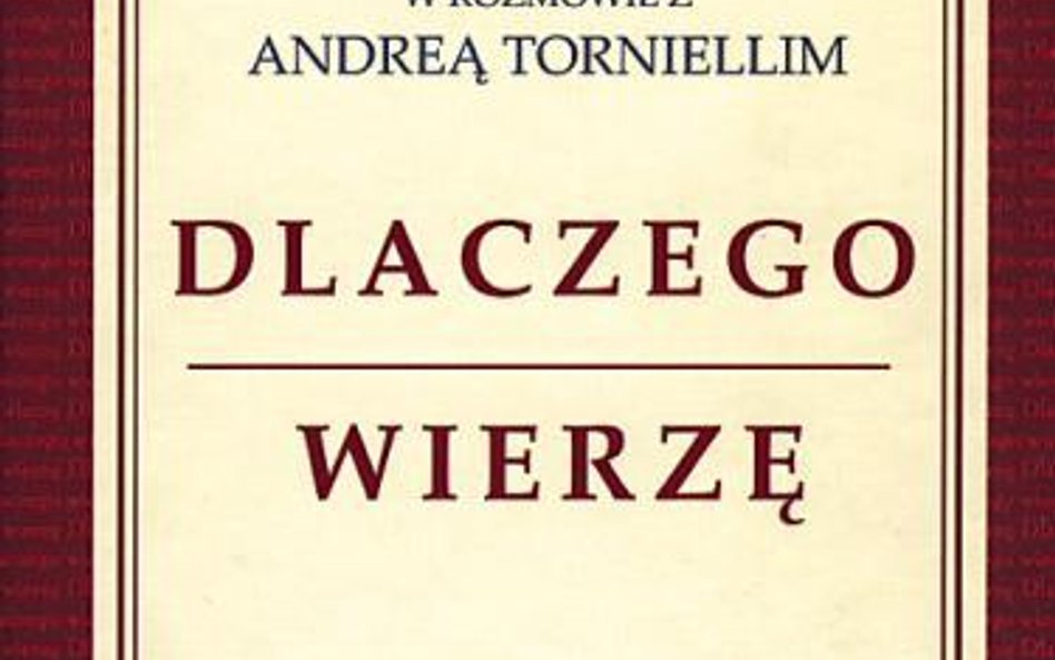 Vittorio Messori w rozmowie z Andreą Torniellim "Dlaczego wierzę. Życie jako dowód wiary", Wydawnict