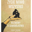 „Życie mimo wszystko. Rozmowy o samobójstwie”, Halszka Witkowska, Szymon Falaciński, wyd. Prószyński