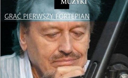 Grać pierwszy fortepian. Rozmowy z Adamem Makowiczem