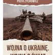 „Wojna o Ukrainę, wojna o świat”, Jacek Bartosiak, Piotr Zychowicz, Wydawnictwo Rebis