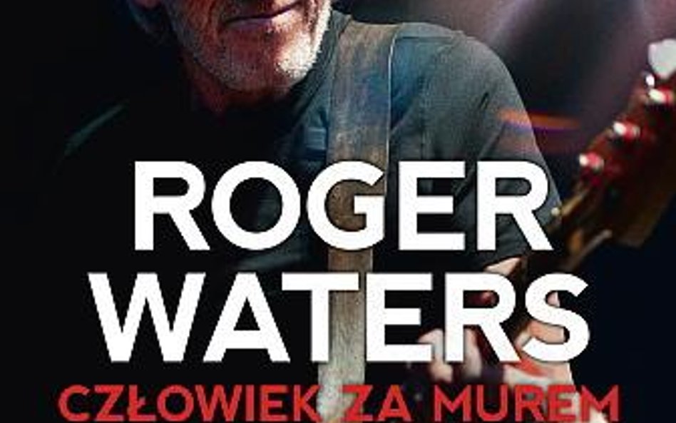 „Roger Waters. Człowiek za murem” Dave Thompson, Dom Wydawniczy Rebis, Poznań 2014.