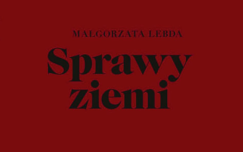 „Sprawy ziemi", Małgorzata Lebda, wyd. WBPiCAK, Poznań