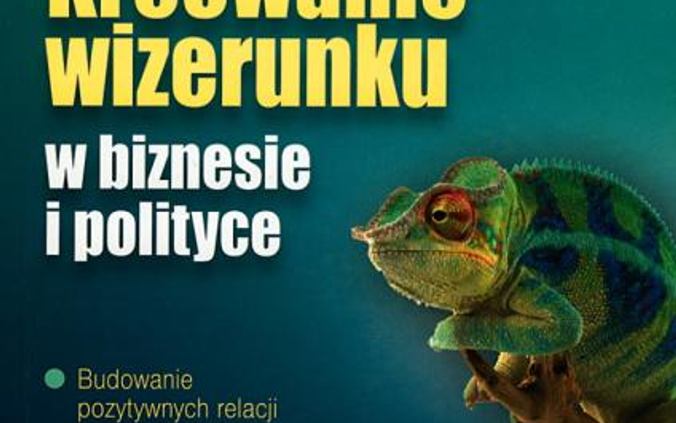 „Kreowanie wizerunku w biznesie i polityce”, Grażyna Białopiotrowicz, Poltext