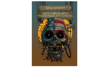 Adam Horowski. Pasjonujący przewodnik po kinie postapokaliptycznym