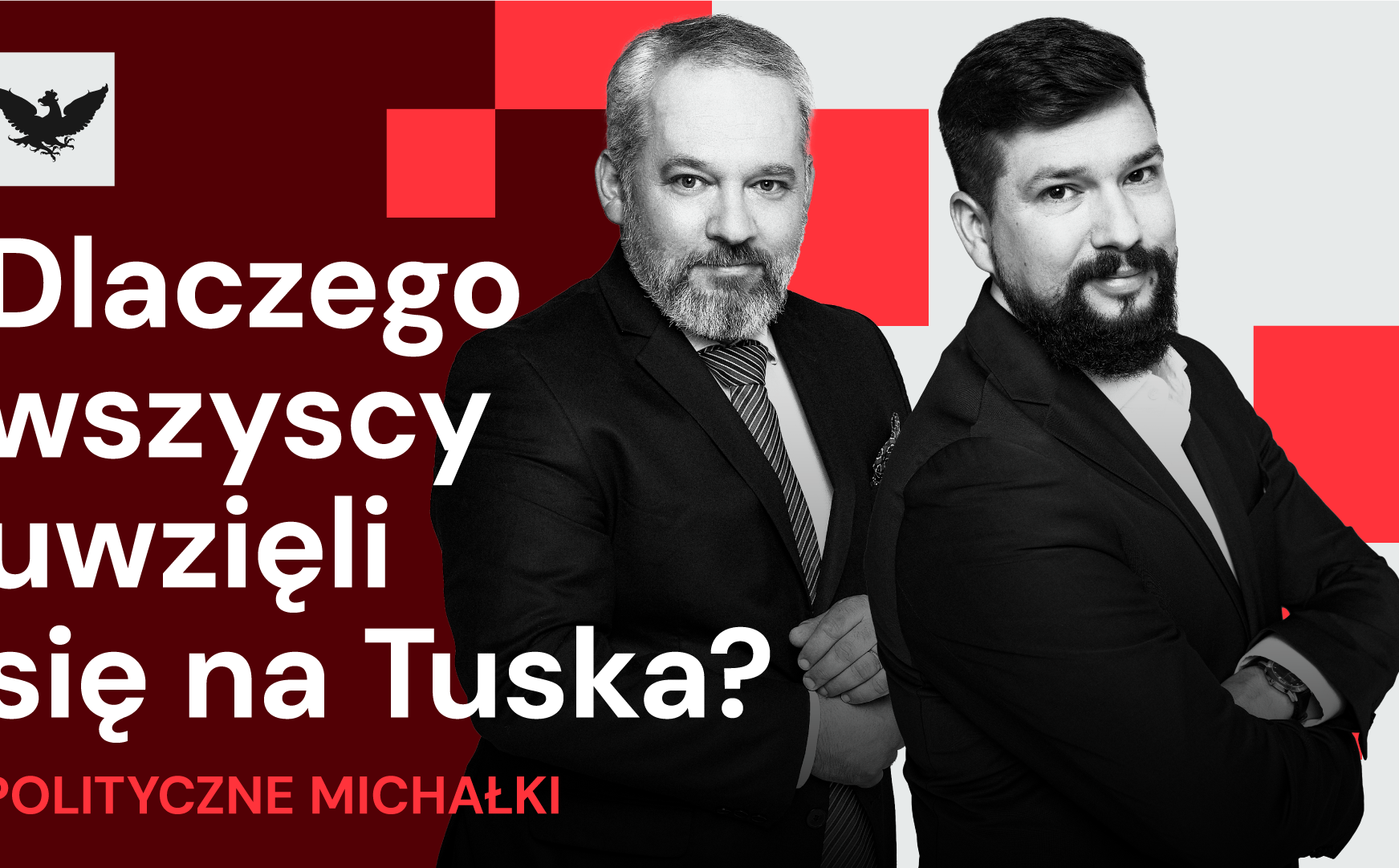 Podcast „Polityczne Michałki”: Bez Tuska źle, z Tuskiem też niedobrze