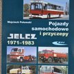 Wojciech Połomski „Jelcz 1971 – 1983. Pojazdy samochodowe i przyczepy", WKiŁ 2011