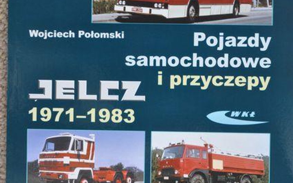 Wojciech Połomski „Jelcz 1971 – 1983. Pojazdy samochodowe i przyczepy", WKiŁ 2011