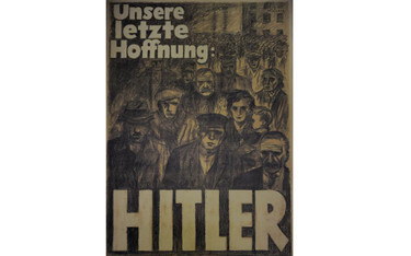 „Nasza ostatnia nadzieja: Hitler” – plakat wyborczy NSDAP, kwiecień 1932 r. W połowie lat trzydziest
