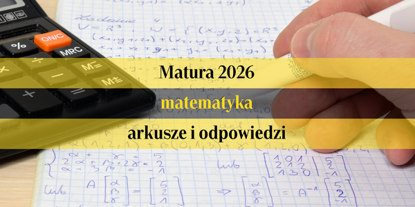 Matura 2026: matematyka - poziom podstawowy. Arkusz CKE, rozwiązania i odpowiedzi eksperta