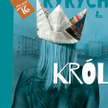 Katarzyna Ryrych, „Król”, Wydawnictwo Literatura, Łódź 2015