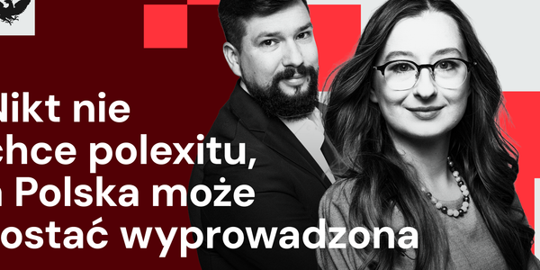 „Rzecz w tym”: Polexit jako broń polityczna. Czy Polska niechcący wypadnie z Unii?