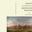 Leszek Nowak, „Zielony konserwatyzm amerykańskiego Południa”, Wydawnictwo Rambler, Warszawa, 2015