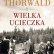Jürgen Thorwald Wielka ucieczka Wydawnictwo Literackie, Kraków 2009