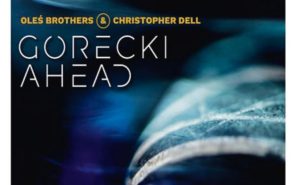 Oleś Brothers & Christopher Dell, „Górecki Ahead", Audio Cave.