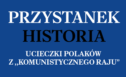 Ucieczki Polaków z ,,komunistycznego raju”