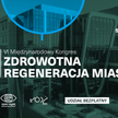 Jak miasta wpływają na nasze zdrowie – i co można zrobić, żeby żyło się w nich lepiej?