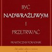 Ted Zeff - Być nadwrażliwym i przetrwać