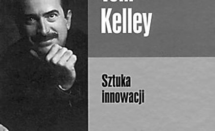 Tom Kelley „Sztuka innowacji”