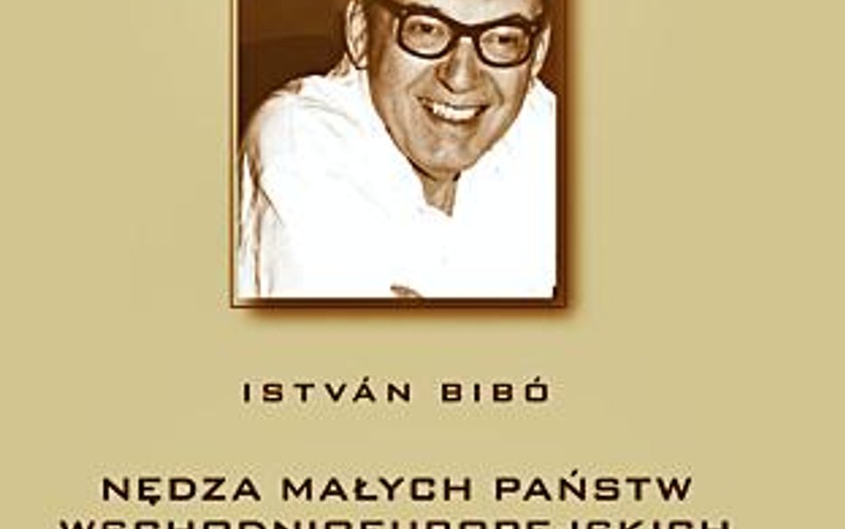 Istvan Bibo Nędza małych państw wschodnioeuropejskich alkano 2010