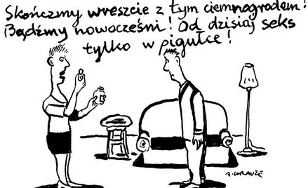 Komentarz rysunkowy. Od dzisiaj seks tylko w pigułce!