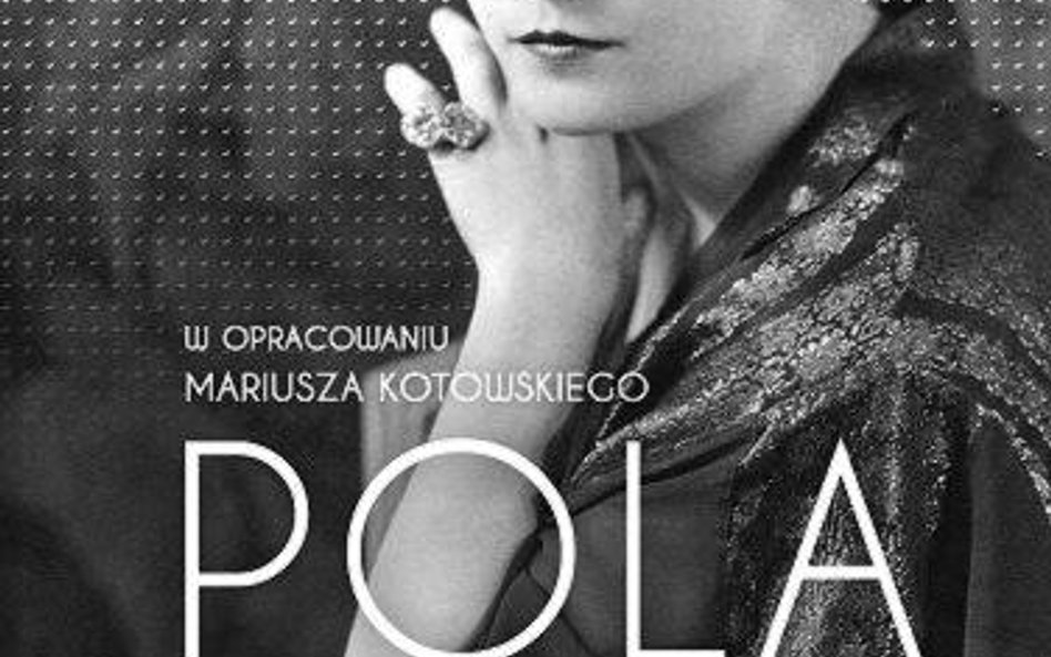 Pola Negri, Własnymi słowami, w opr. Mariusza Kotowskiego, Prószyński i S-ka 2014