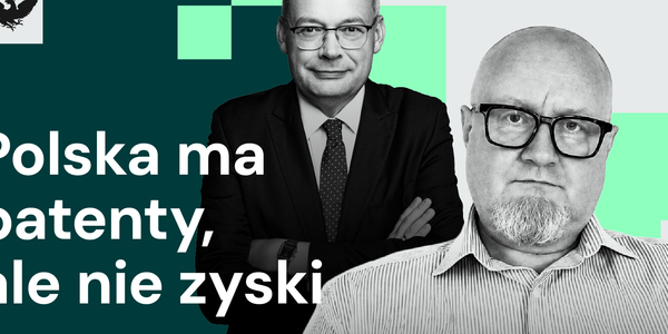 Dlaczego Polska ma kłopot z komercjalizacją patentów