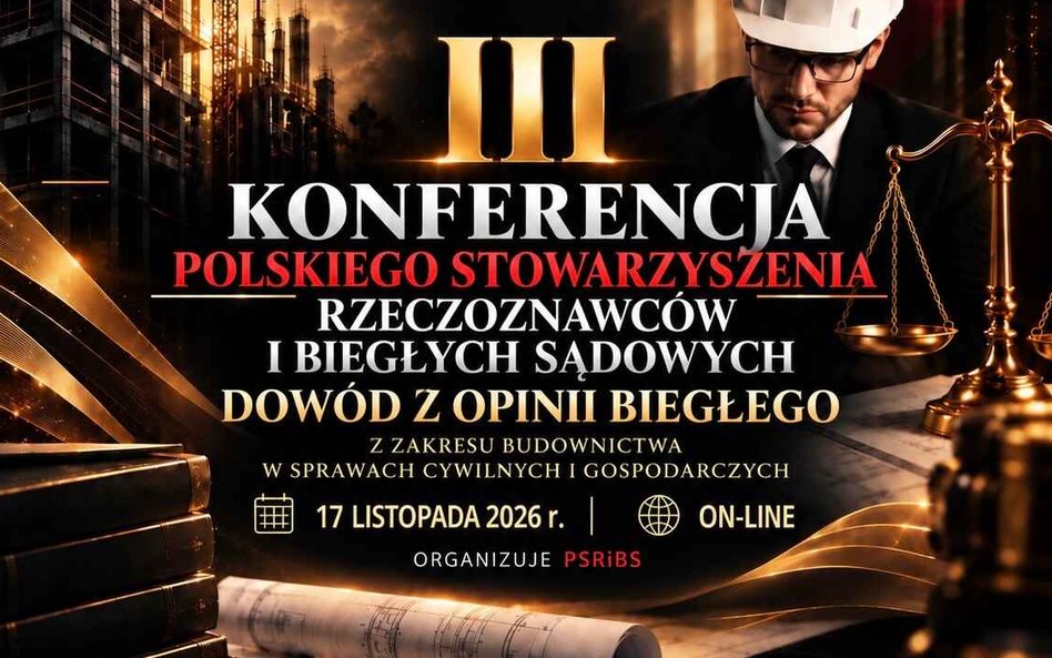 Dowód z opinii biegłego w budownictwie – rusza cykl wydarzeń I Kongresu PSRiBS