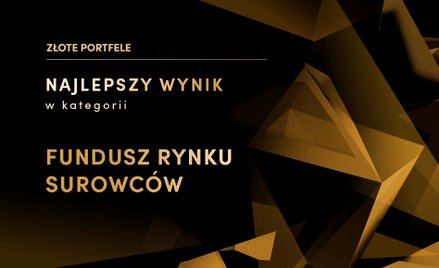 Złote portfele: Najlepszy wynik w kategorii fundusz rynku surowców